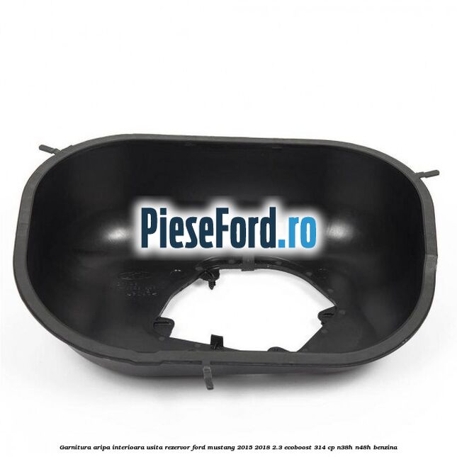 Garnitura aripa interioara usita rezervor Ford Mustang 2015-2018 2.3 EcoBoost 314 cp N38H, N48H benzina