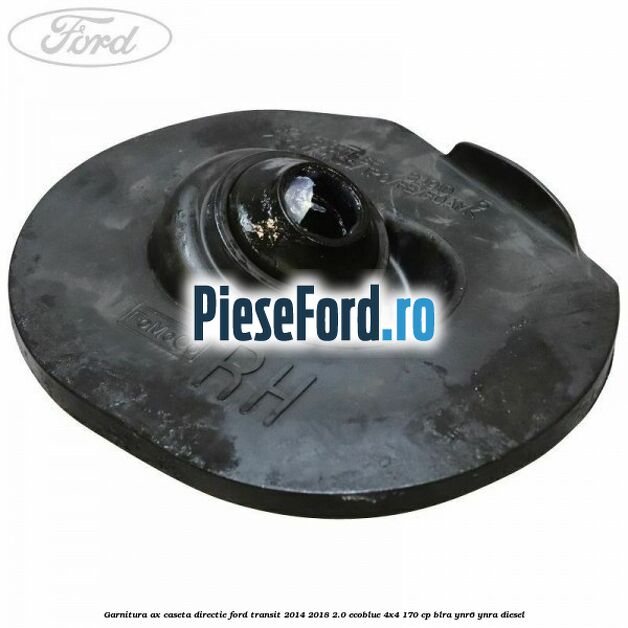 Garnitura ax caseta directie Ford Transit 2014-2018 2.0 EcoBlue 4x4 170 cp BLRA, YNR6, YNRA diesel