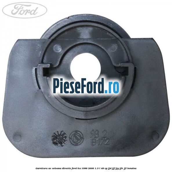 Garnitura ax coloana directie Ford Ka 1996-2008 1.3 i 49 cp JJD, JJF, JJG, JJH, JJL benzina