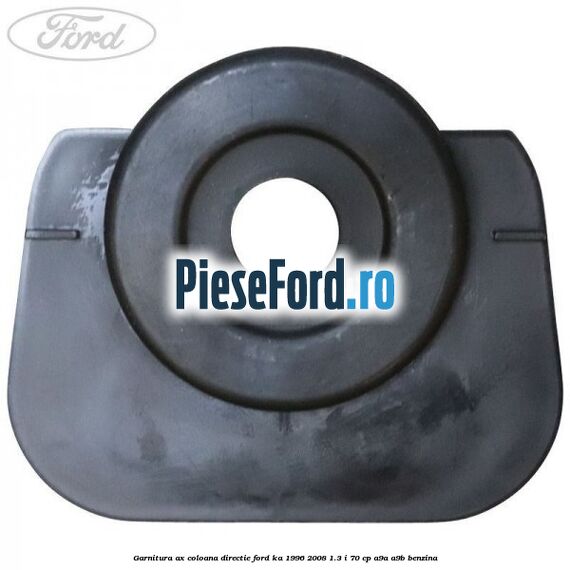 Garnitura ax coloana directie Ford Ka 1996-2008 1.3 i 70 cp A9A, A9B benzina