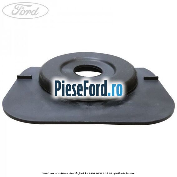 Garnitura ax coloana directie Ford Ka 1996-2008 1.6 i 95 cp Garnitura ax coloana directie Ford Ka 1996-2008 1.6 i 95 cp CDB, CDC benzina