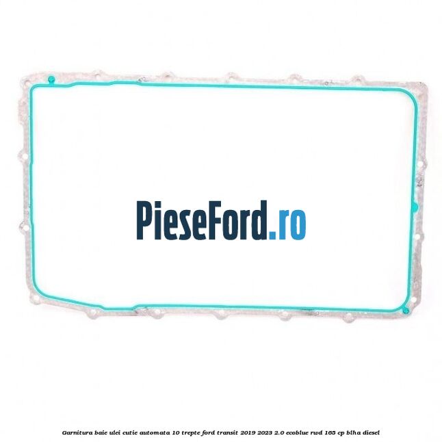 Garnitura baie ulei cutie automata 10 trepte Ford Transit 2019-2023 2.0 EcoBlue RWD 165 cp BLHA diesel