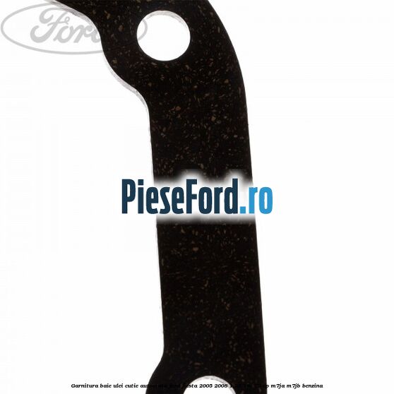 Garnitura baie ulei cutie automata Ford Fiesta 2005-2008 1.25 16V 70 cp M7JA, M7JB benzina