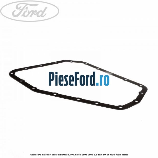 Garnitura baie ulei cutie automata Ford Fiesta 2005-2008 1.6 TDCi 90 cp HHJA, HHJB diesel