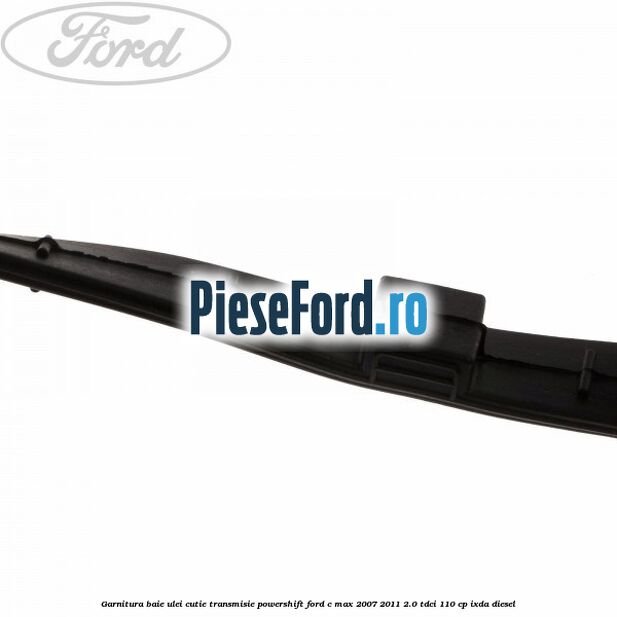 Garnitura baie ulei cutie transmisie PowerShift Ford C-Max 2007-2011 2.0 TDCi 110 cp IXDA diesel