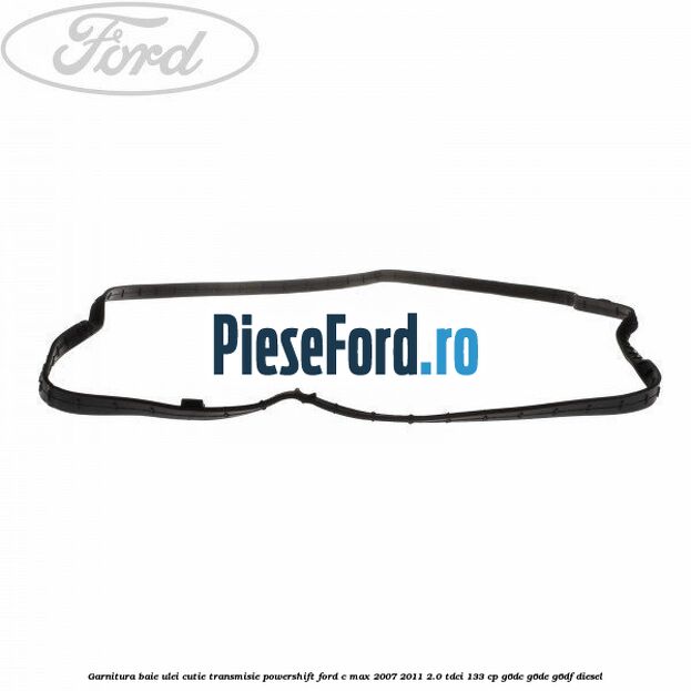 Garnitura baie ulei cutie transmisie PowerShift Ford C-Max 2007-2011 2.0 TDCi 133 cp G6DC, G6DE, G6DF diesel