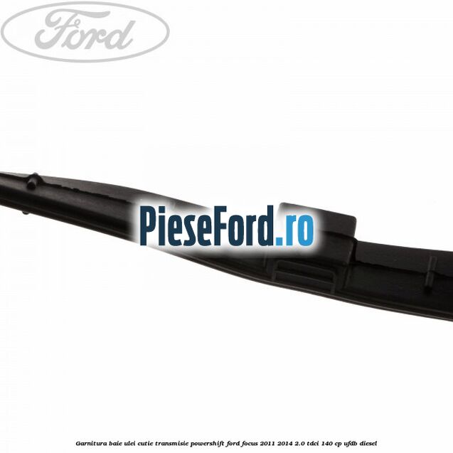 Garnitura baie ulei cutie transmisie PowerShift Ford Focus 2011-2014 2.0 TDCi 140 cp UFDB diesel