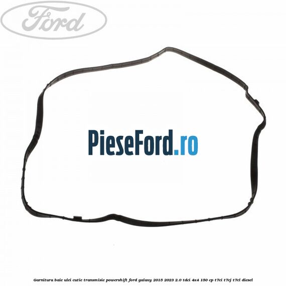Garnitura baie ulei cutie transmisie PowerShift Ford Galaxy 2015-2023 2.0 TDCi 4x4 150 cp Garnitura baie ulei cutie transmisie PowerShift Ford Galaxy 2015-2023 2.0 TDCi 4x4 150 cp T7CI, T7CJ, T7CL diesel
