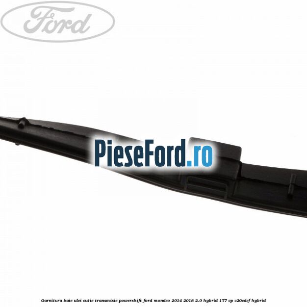 Garnitura baie ulei cutie transmisie PowerShift Ford Mondeo 2014-2018 2.0 Hybrid 177 cp C20EDEF hybrid