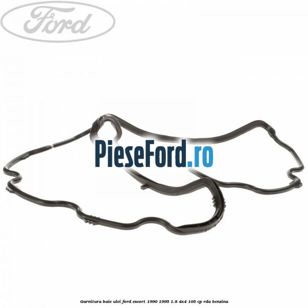 Garnitura baie ulei Ford Escort 1990-1995 1.8 4x4 105 cp RDA benzina