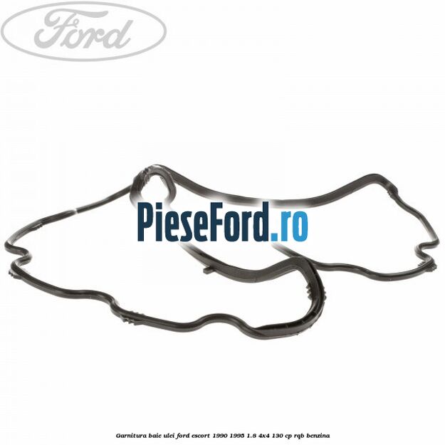 Garnitura baie ulei Ford Escort 1990-1995 1.8 4x4 130 cp RQB benzina