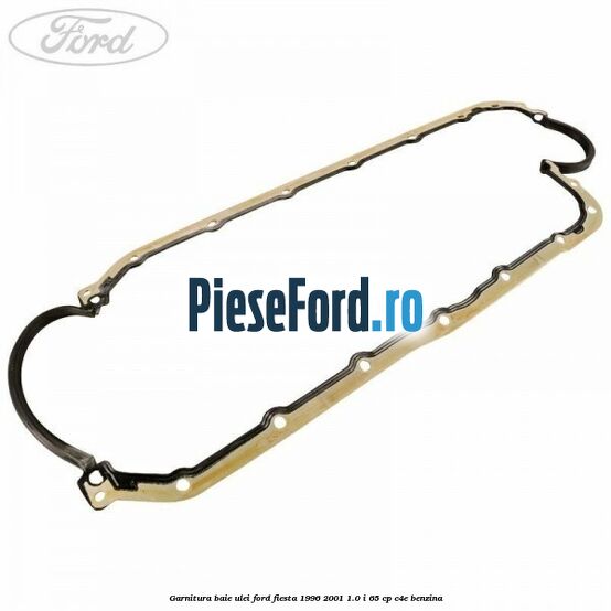 Garnitura baie ulei Ford Fiesta 1996-2001 1.0 i 65 cp C4E benzina