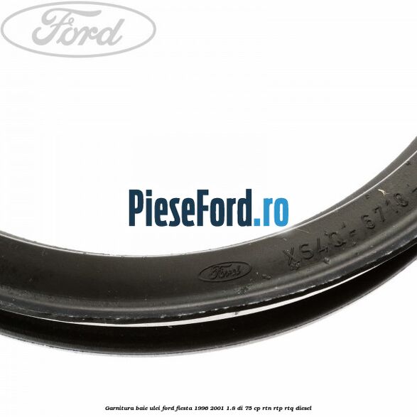 Garnitura baie ulei Ford Fiesta 1996-2001 1.8 DI 75 cp Garnitura baie ulei Ford Fiesta 1996-2001 1.8 DI 75 cp RTN, RTP, RTQ diesel