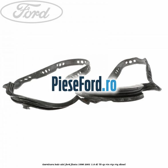 Garnitura baie ulei Ford Fiesta 1996-2001 1.8 DI 75 cp RTN, RTP, RTQ diesel