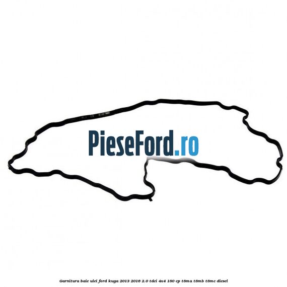 Garnitura baie ulei Ford Kuga 2013-2016 2.0 TDCi 4x4 180 cp Garnitura baie ulei Ford Kuga 2013-2016 2.0 TDCi 4x4 180 cp T8MA, T8MB, T8MC diesel