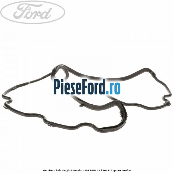 Garnitura baie ulei Ford Mondeo 1993-1996 1.8 i 16V 115 cp RKA benzina