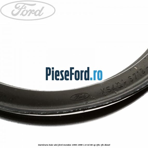 Garnitura baie ulei Ford Mondeo 1993-1996 1.8 TD 88 cp RFM, RFN diesel