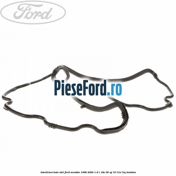 Garnitura baie ulei Ford Mondeo 1996-2000 1.6 i 16V 95 cp L1L, L1N, L1Q benzina