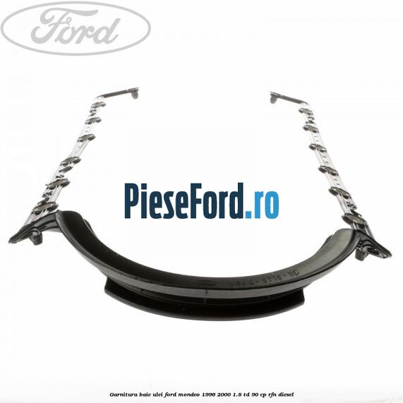 Garnitura baie ulei Ford Mondeo 1996-2000 1.8 TD 90 cp RFN diesel