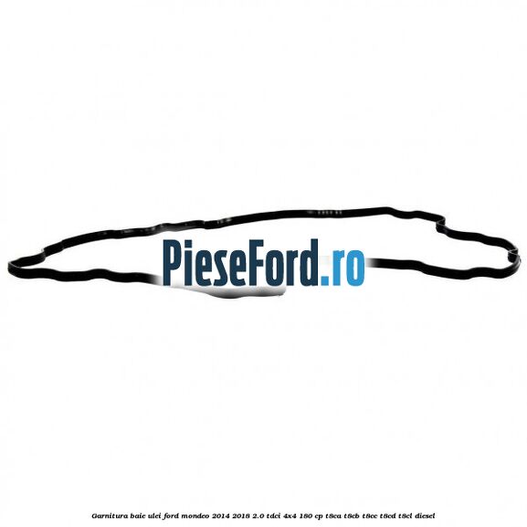 Garnitura baie ulei Ford Mondeo 2014-2018 2.0 TDCi 4x4 180 cp Garnitura baie ulei Ford Mondeo 2014-2018 2.0 TDCi 4x4 180 cp T8CA, T8CB, T8CC, T8CD, T8CL diesel