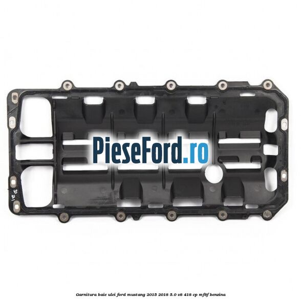Garnitura baie ulei Ford Mustang 2015-2018 5.0 V8 418 cp MF8F benzina