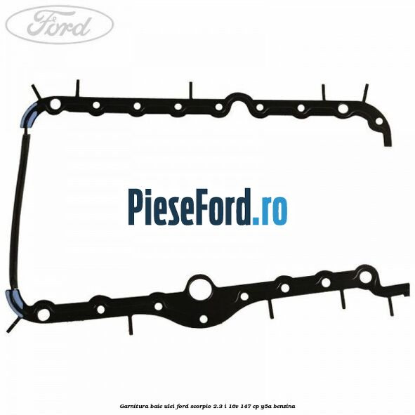 Garnitura baie ulei Ford Scorpio 2.3 i 16V 147 cp Y5A benzina