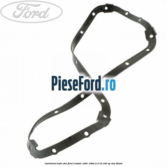 Garnitura baie ulei Ford Transit 1991-1994 2.5 TD 100 cp Garnitura baie ulei Ford Transit 1991-1994 2.5 TD 100 cp 4EA diesel
