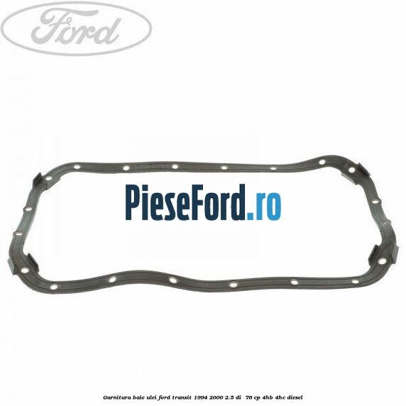 Garnitura baie ulei Ford Transit 1994-2000 2.5 DI  76 cp