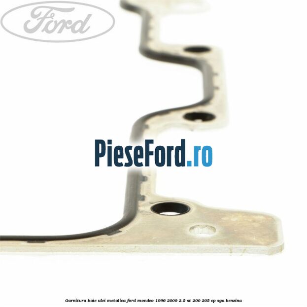 Garnitura baie ulei metalica Ford Mondeo 1996-2000 2.5 ST 200 205 cp SGA benzina