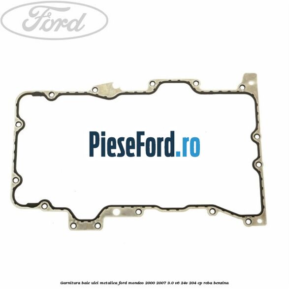 Garnitura baie ulei metalica Ford Mondeo 2000-2007 3.0 V6 24V 204 cp REBA benzina