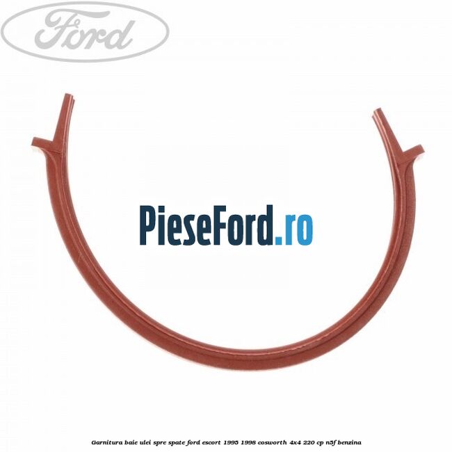 Garnitura baie ulei spre spate Ford Escort 1995-1998 Cosworth 4x4 220 cp Garnitura baie ulei spre spate Ford Escort 1995-1998 Cosworth 4x4 220 cp N5F benzina