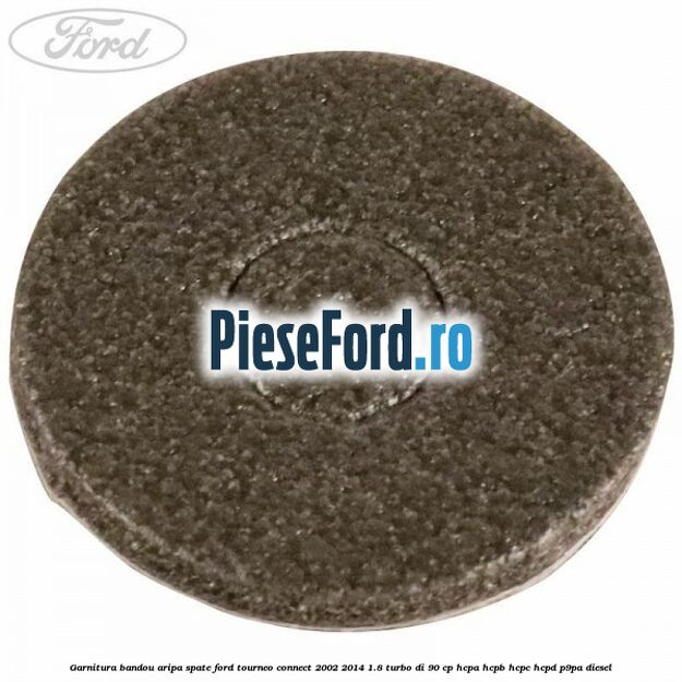 Garnitura bandou aripa spate Ford Tourneo Connect 2002-2014 1.8 Turbo Di 90 cp HCPA, HCPB, HCPC, HCPD, P9PA diesel