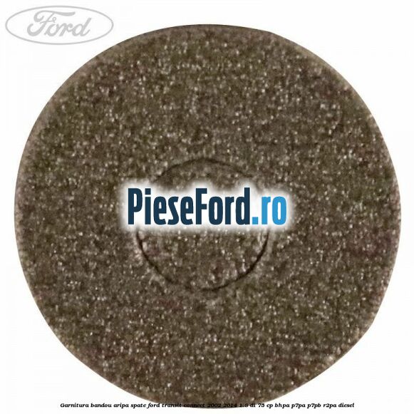 Garnitura bandou aripa spate Ford Transit Connect 2002-2014 1.8 Di 75 cp Garnitura bandou aripa spate Ford Transit Connect 2002-2014 1.8 Di 75 cp BHPA, P7PA, P7PB, R2PA diesel