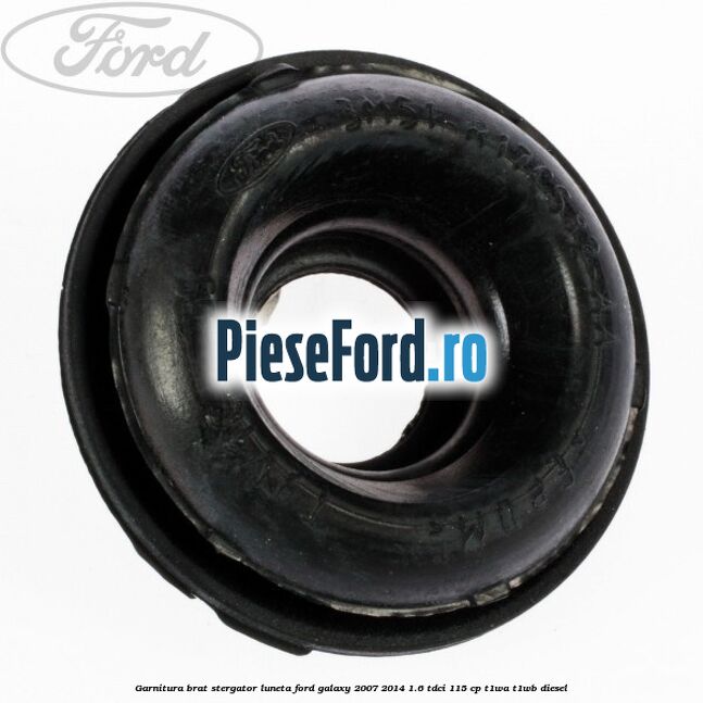 Garnitura brat stergator luneta Ford Galaxy 2007-2014 1.6 TDCi 115 cp Garnitura brat stergator luneta Ford Galaxy 2007-2014 1.6 TDCi 115 cp T1WA, T1WB diesel