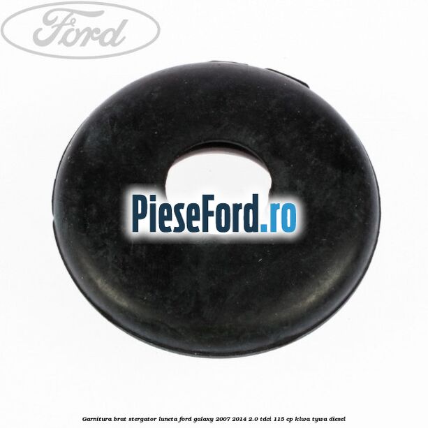 Garnitura brat stergator luneta Ford Galaxy 2007-2014 2.0 TDCi 115 cp KLWA, TYWA diesel