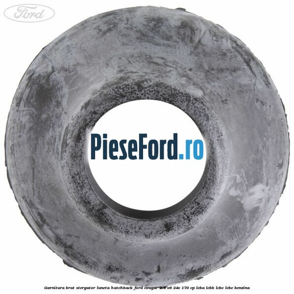 Garnitura brat stergator luneta hatchback Ford Cougar 2.5 V6 24V 170 cp LCBA, LCBB, LCBC, LCBE benzina