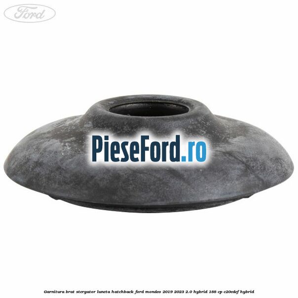 Garnitura brat stergator luneta hatchback Ford Mondeo 2019-2023 2.0 Hybrid 188 cp C20EDEF hybrid