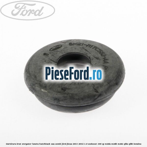 Garnitura brat stergator luneta hatchback sau combi Ford Focus 2011-2014 1.0 EcoBoost 100 cp M2DA, M2DB, M2DC, SFDA, SFDB benzina
