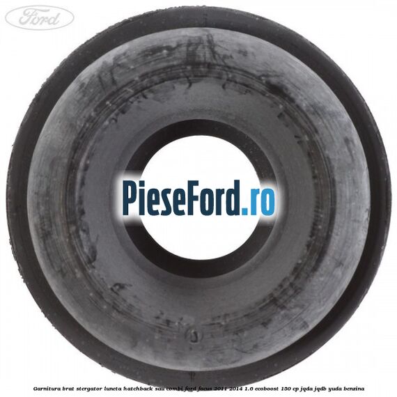Garnitura brat stergator luneta hatchback sau combi Ford Focus 2011-2014 1.6 EcoBoost 150 cp Garnitura brat stergator luneta hatchback sau combi Ford Focus 2011-2014 1.6 EcoBoost 150 cp JQDA, JQDB, YUDA benzina
