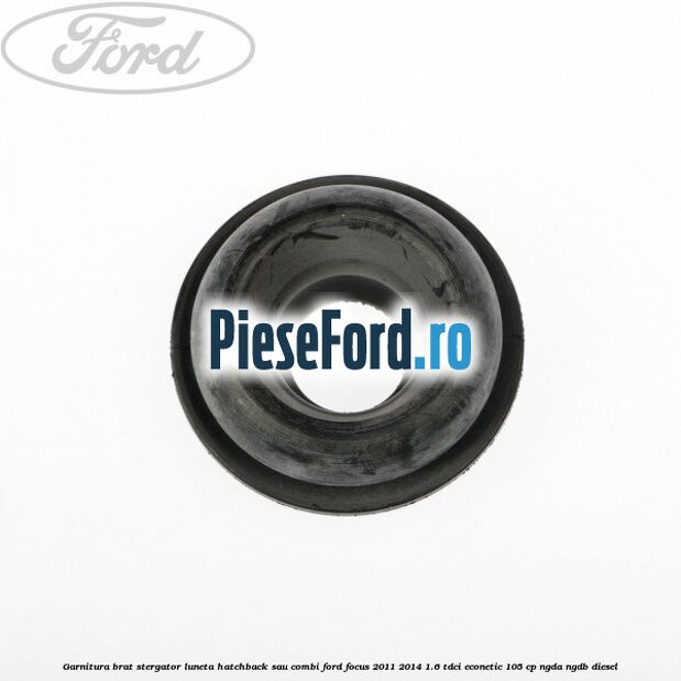 Garnitura brat stergator luneta hatchback sau combi Ford Focus 2011-2014 1.6 TDCi ECOnetic 105 cp Garnitura brat stergator luneta hatchback sau combi Ford Focus 2011-2014 1.6 TDCi ECOnetic 105 cp NGDA, NGDB diesel