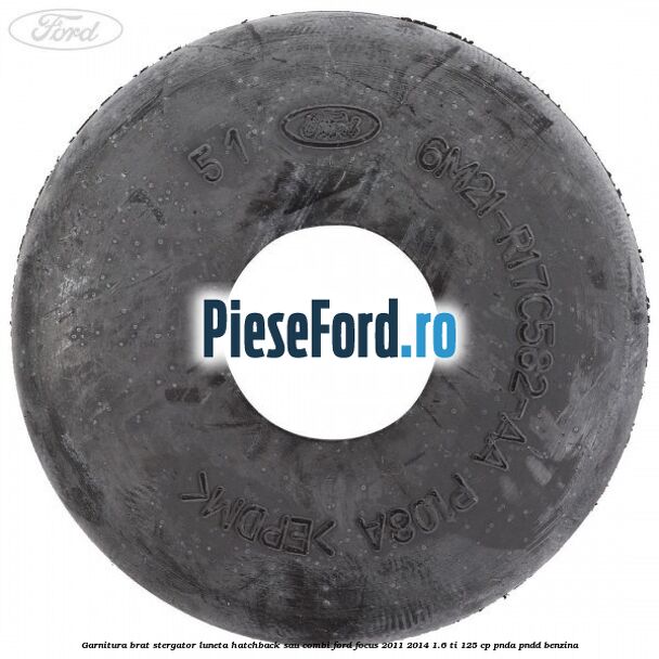 Garnitura brat stergator luneta hatchback sau combi Ford Focus 2011-2014 1.6 Ti 125 cp Garnitura brat stergator luneta hatchback sau combi Ford Focus 2011-2014 1.6 Ti 125 cp PNDA, PNDD benzina