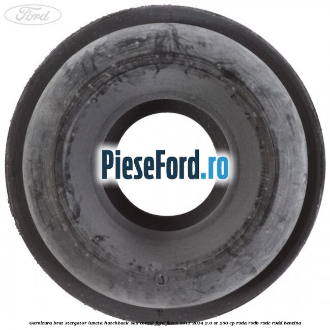 Garnitura brat stergator luneta hatchback sau combi Ford Focus 2011-2014 2.0 ST 250 cp Garnitura brat stergator luneta hatchback sau combi Ford Focus 2011-2014 2.0 ST 250 cp R9DA, R9DB, R9DC, R9DD benzina