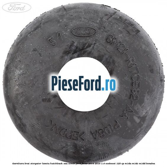 Garnitura brat stergator luneta hatchback sau combi Ford Focus 2014-2018 1.0 EcoBoost 125 cp M1DA, M1DC, M1DD benzina