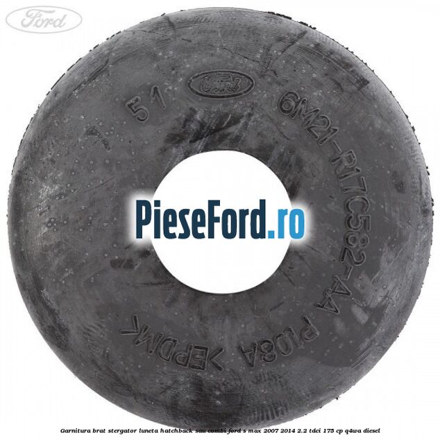 Garnitura brat stergator luneta hatchback sau combi Ford S-Max 2007-2014 2.2 TDCi 175 cp Q4WA diesel