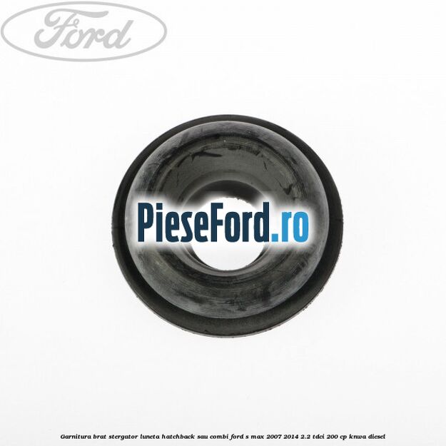 Garnitura brat stergator luneta hatchback sau combi Ford S-Max 2007-2014 2.2 TDCi 200 cp KNWA diesel