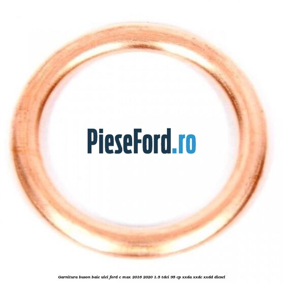 Garnitura buson baie ulei Ford C-Max 2016-2020 1.5 TDCi 95 cp XXDA, XXDC, XXDD diesel