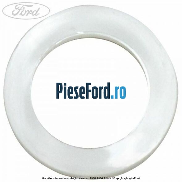 Garnitura buson baie ulei Ford Escort 1995-1998 1.8 TD 90 cp RFD, RFK, RFS diesel