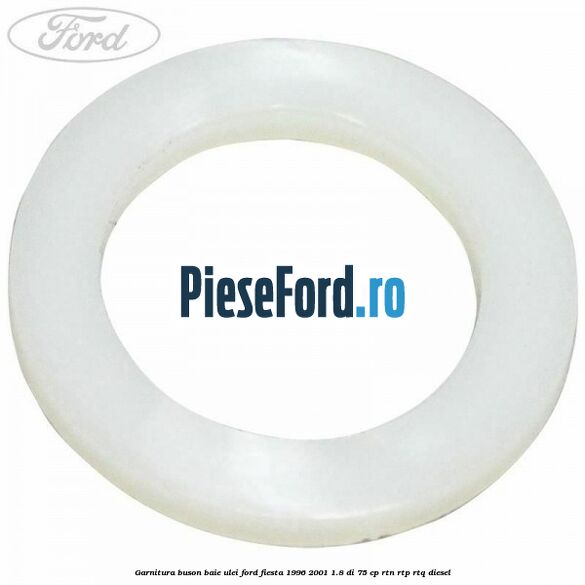 Garnitura buson baie ulei Ford Fiesta 1996-2001 1.8 DI 75 cp RTN, RTP, RTQ diesel