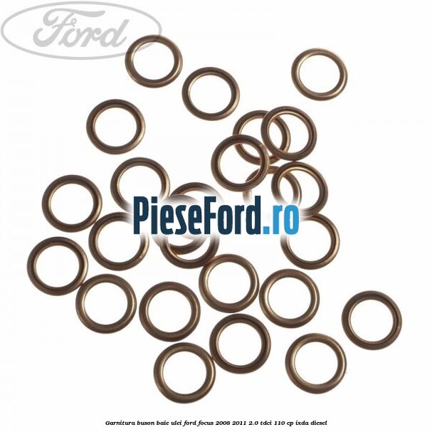 Garnitura buson baie ulei Ford Focus 2008-2011 2.0 TDCi 110 cp IXDA diesel