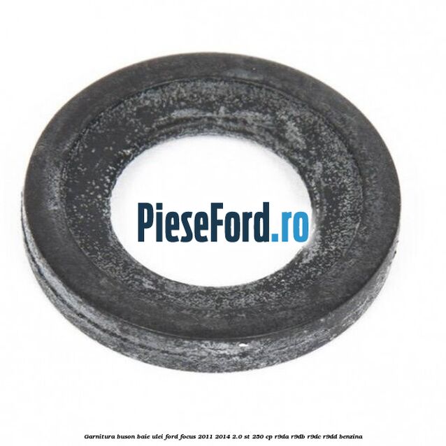 Garnitura buson baie ulei Ford Focus 2011-2014 2.0 ST 250 cp Garnitura buson baie ulei Ford Focus 2011-2014 2.0 ST 250 cp R9DA, R9DB, R9DC, R9DD benzina